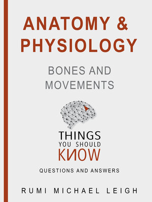 cover image of Anatomy and Physiology: Bones and Movements